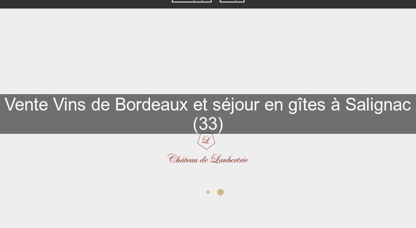 Vente Vins de Bordeaux et séjour en gîtes à Salignac (33) Vente Vins de Bordeaux et séjour en gîtes à Salignac (33)