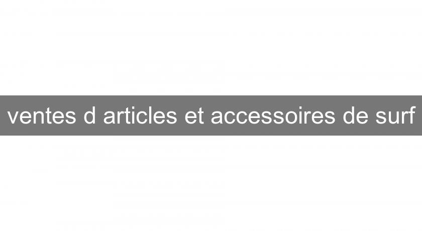 ventes d'articles et accessoires de surf