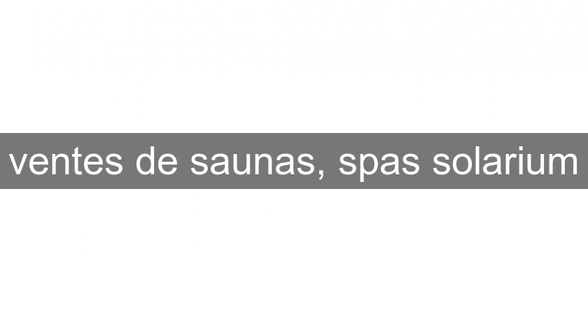 ventes de saunas, spas solarium