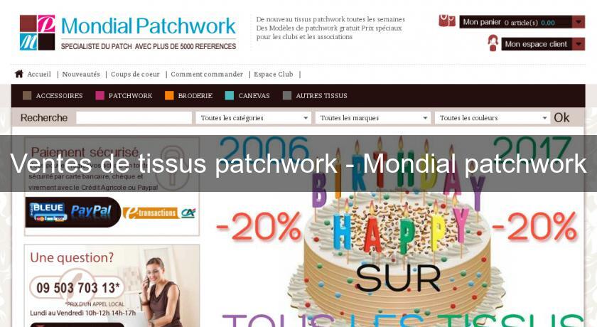 Ventes de tissus patchwork - Mondial patchwork Ventes de tissus patchwork - Mondial patchwork