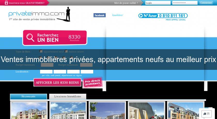 Ventes immobilières privées, appartements neufs au meilleur prix