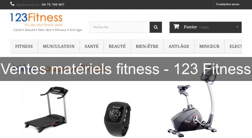 Ventes matériels fitness - 123 Fitness