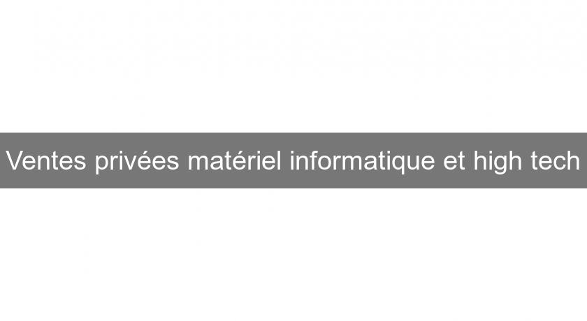 Ventes privées matériel informatique et high tech