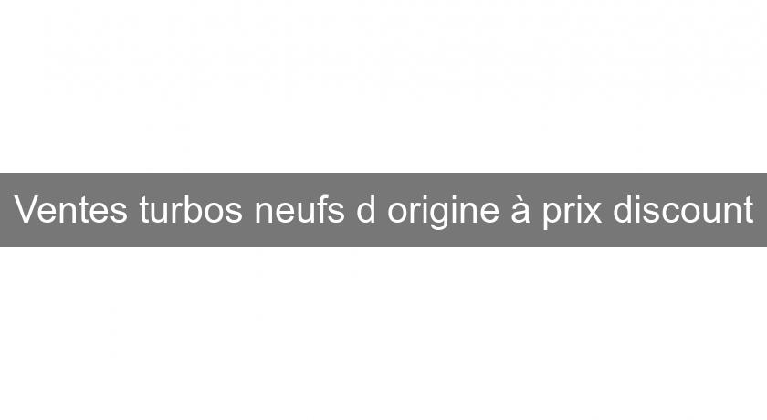 Ventes turbos neufs d'origine à prix discount