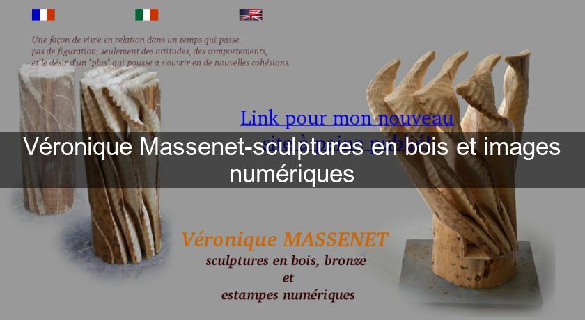 Véronique Massenet-sculptures en bois et images numériques Véronique Massenet-sculptures en bois et images numériques