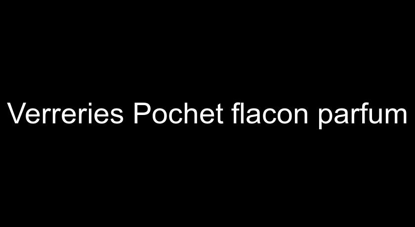 Verreries Pochet flacon parfum