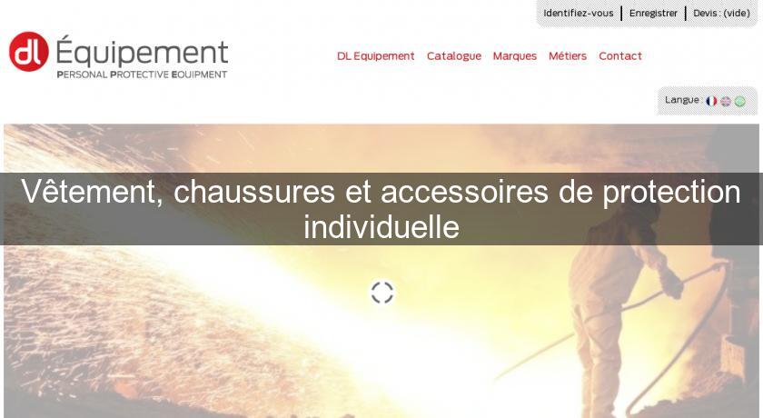 Vêtement, chaussures et accessoires de protection individuelle Vêtement, chaussures et accessoires de protection individuelle