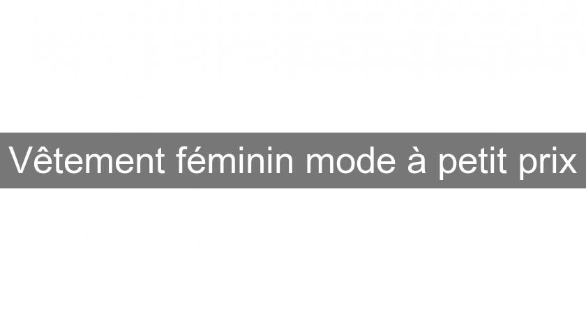 Vêtement féminin mode à petit prix