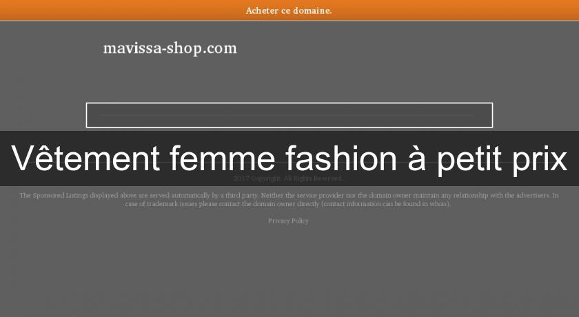 Vêtement femme fashion à petit prix Vêtement femme fashion à petit prix