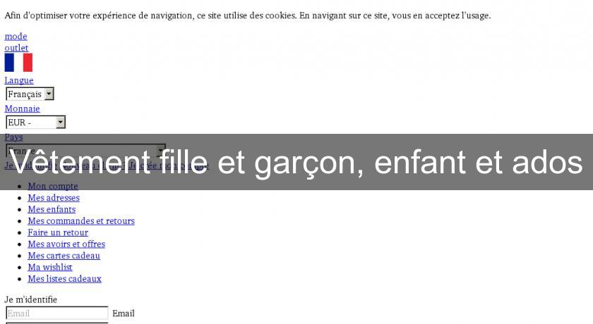 Vêtement fille et garçon, enfant et ados Vêtement fille et garçon, enfant et ados
