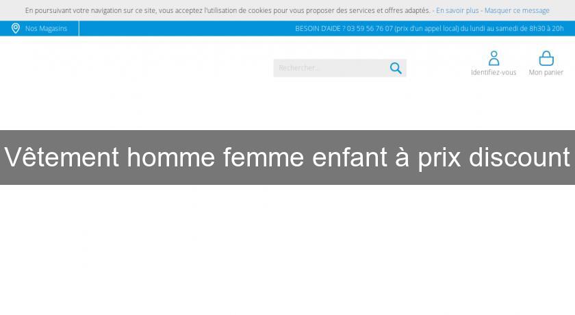 Vêtement homme femme enfant à prix discount Vêtement homme femme enfant à prix discount