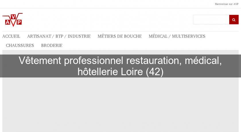 Vêtement professionnel restauration, médical, hôtellerie Loire (42) Vêtement professionnel restauration, médical, hôtellerie Loire (42)
