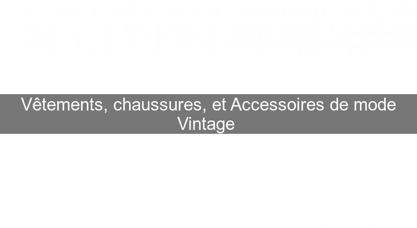 Vêtements, chaussures, et Accessoires de mode Vintage Vêtements, chaussures, et Accessoires de mode Vintage