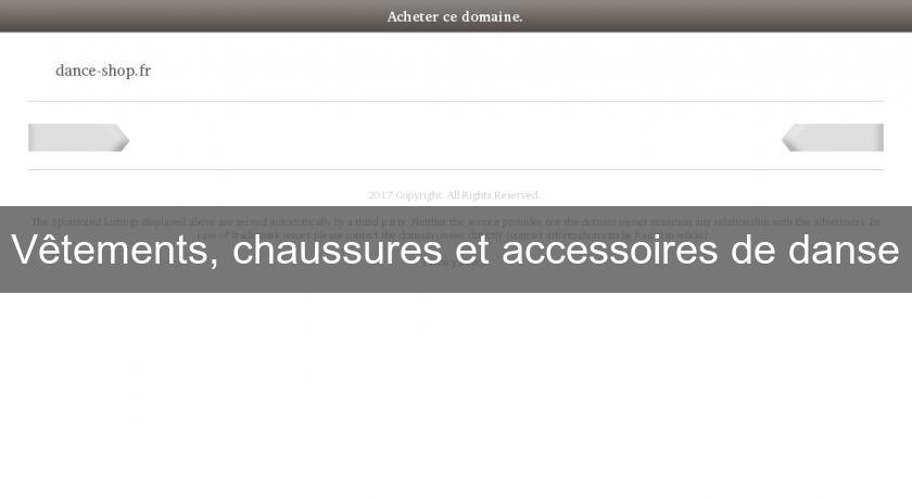 Vêtements, chaussures et accessoires de danse Vêtements, chaussures et accessoires de danse