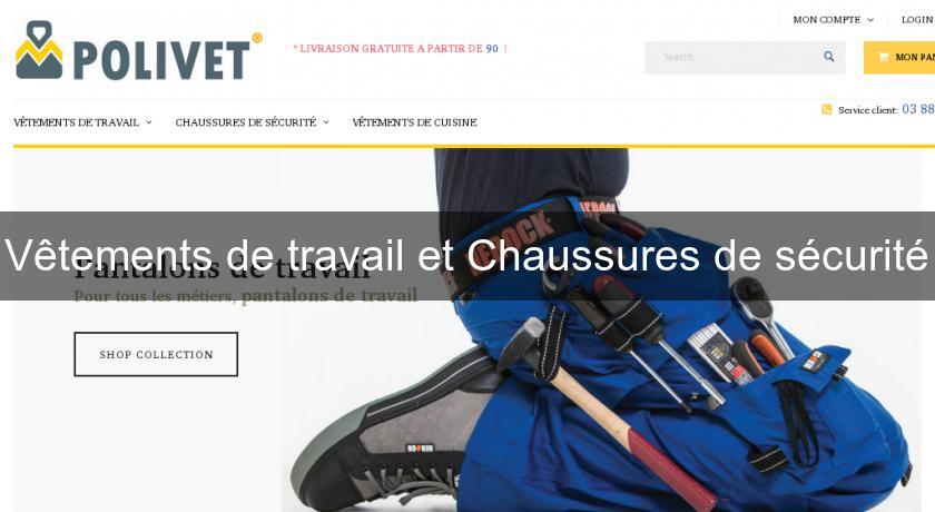 Vêtements de travail et Chaussures de sécurité Vêtements de travail et Chaussures de sécurité