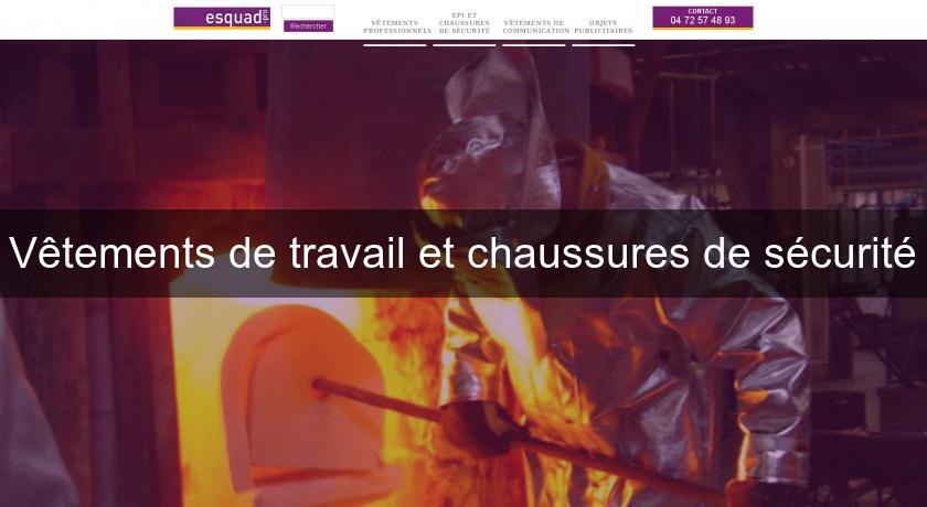 Vêtements de travail et chaussures de sécurité Vêtements de travail et chaussures de sécurité
