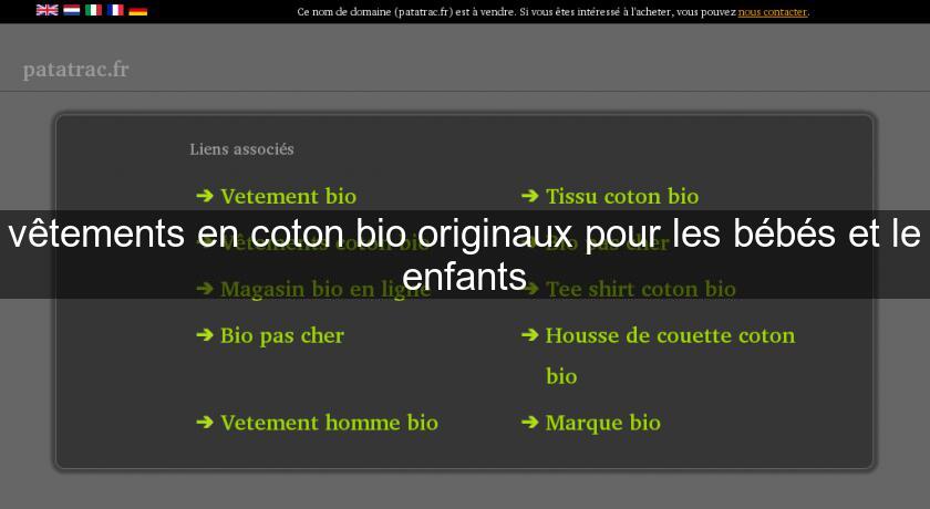 Vetements En Coton Bio Originaux Pour Les Bebes Et Le Enfants Vetement Bebe Vetements En Coton Bio Originaux Pour Les Bebes Et Le Enfants Vetement Bebe