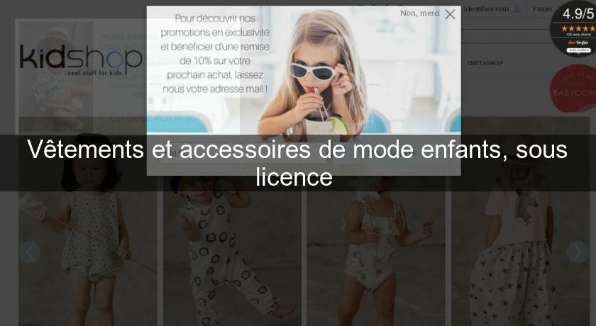 Vêtements et accessoires de mode enfants, sous licence 