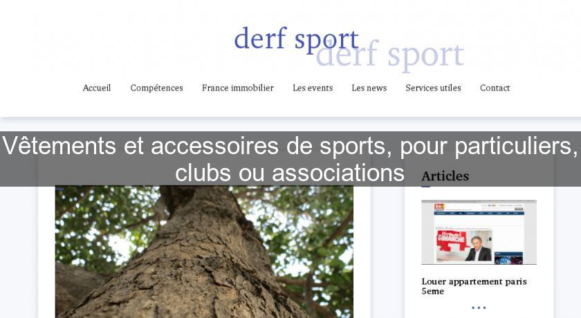 Vêtements et accessoires de sports, pour particuliers, clubs ou associations