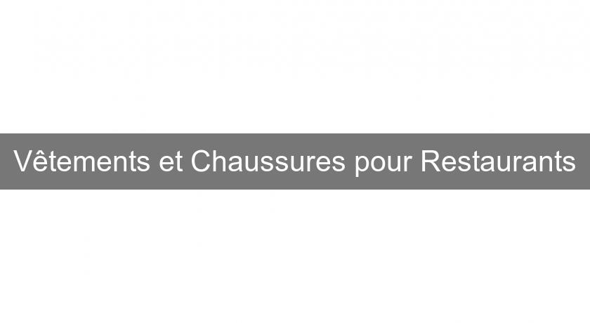 Vêtements et Chaussures pour Restaurants Vêtements et Chaussures pour Restaurants