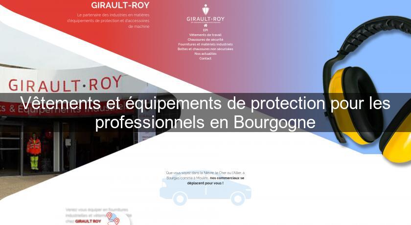 Vêtements et équipements de protection pour les professionnels en Bourgogne Vêtements et équipements de protection pour les professionnels en Bourgogne
