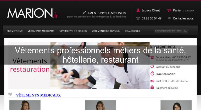 Vêtements professionnels métiers de la santé, hôtellerie, restaurant Vêtements professionnels métiers de la santé, hôtellerie, restaurant