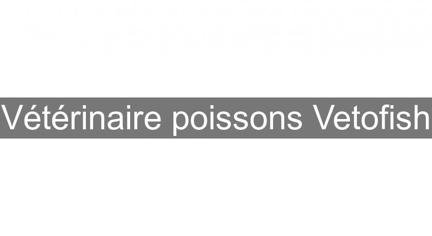 Vétérinaire poissons Vetofish Vétérinaire poissons Vetofish