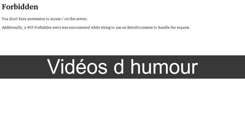 Vidéos d'humour Vidéos d'humour