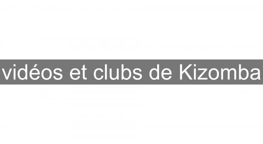 vidéos et clubs de Kizomba