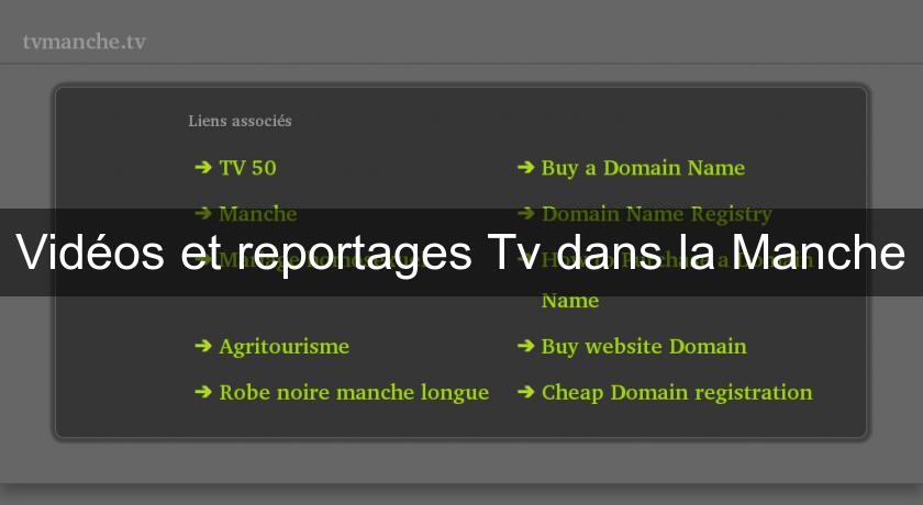 Vidéos et reportages Tv dans la Manche