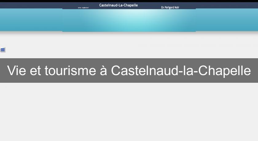 Vie et tourisme à Castelnaud-la-Chapelle