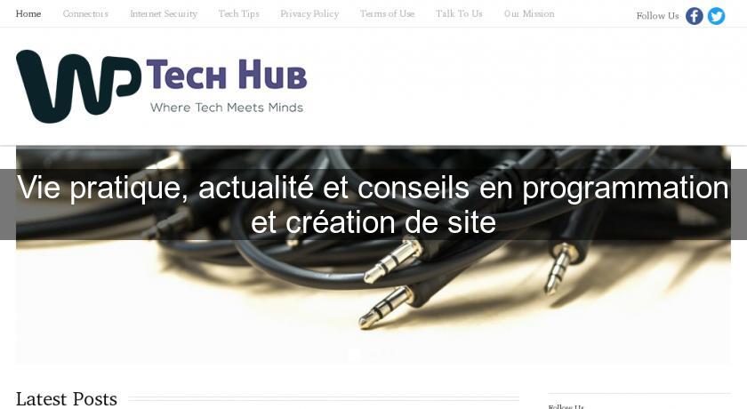 Vie pratique, actualité et conseils en programmation et création de site