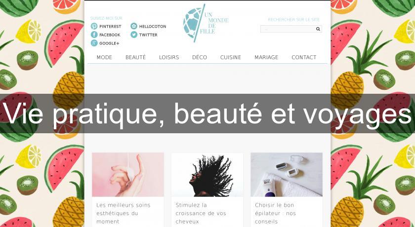 Vie pratique, beauté et voyages Vie pratique, beauté et voyages
