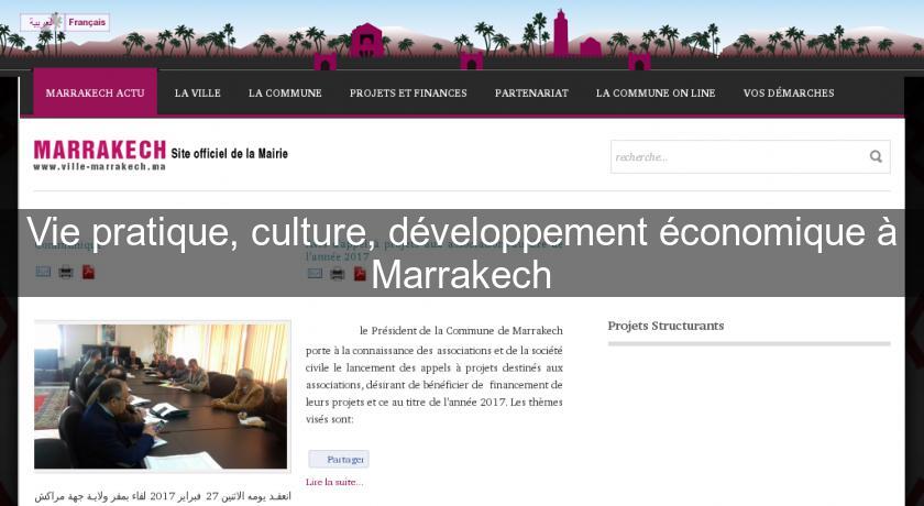 Vie pratique, culture, développement économique à Marrakech Vie pratique, culture, développement économique à Marrakech