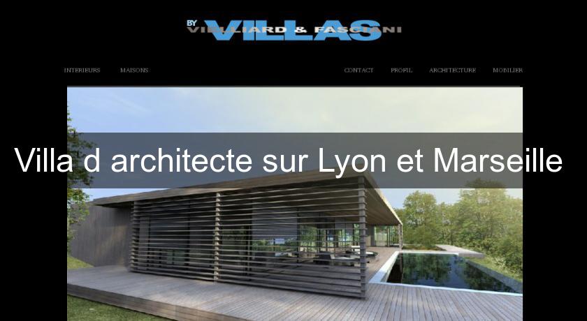 Villa d'architecte sur Lyon et Marseille 