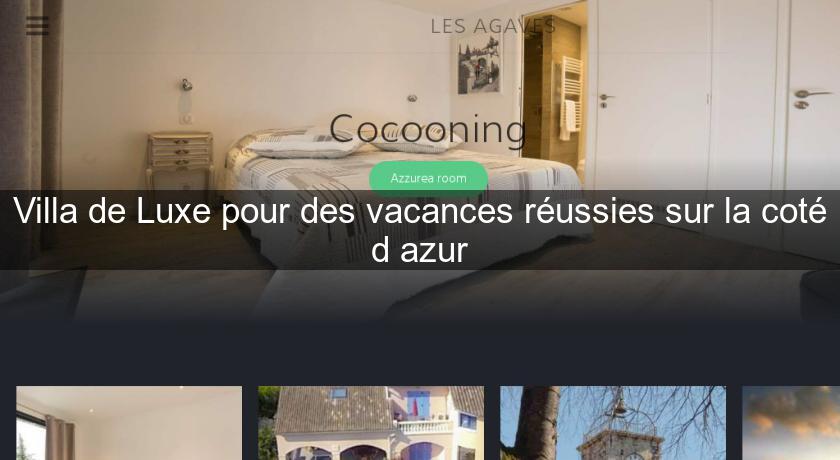Villa de Luxe pour des vacances réussies sur la coté d'azur Villa de Luxe pour des vacances réussies sur la coté d'azur