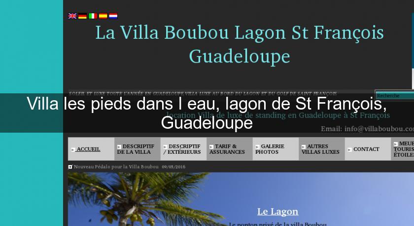 Villa les pieds dans l'eau, lagon de St François, Guadeloupe Villa les pieds dans l'eau, lagon de St François, Guadeloupe