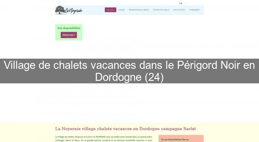 Village de chalets vacances dans le Périgord Noir en Dordogne (24)