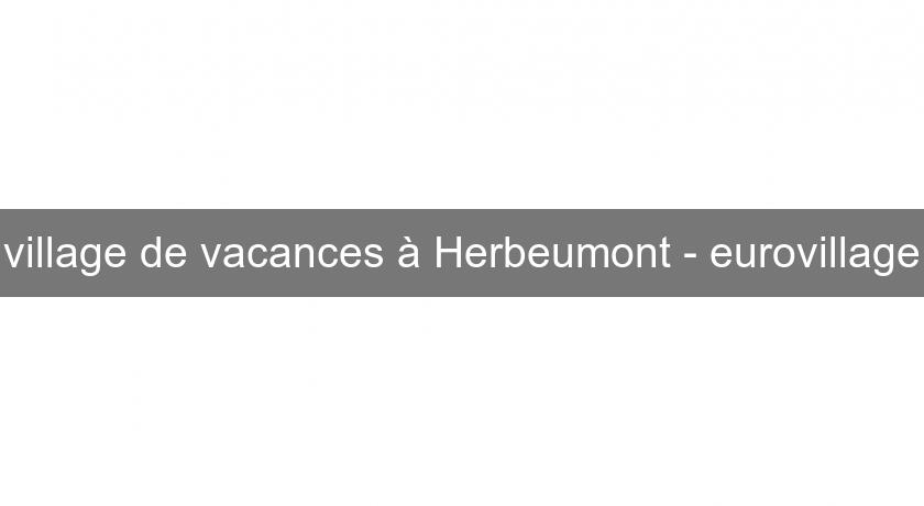 village de vacances à Herbeumont - eurovillage village de vacances à Herbeumont - eurovillage