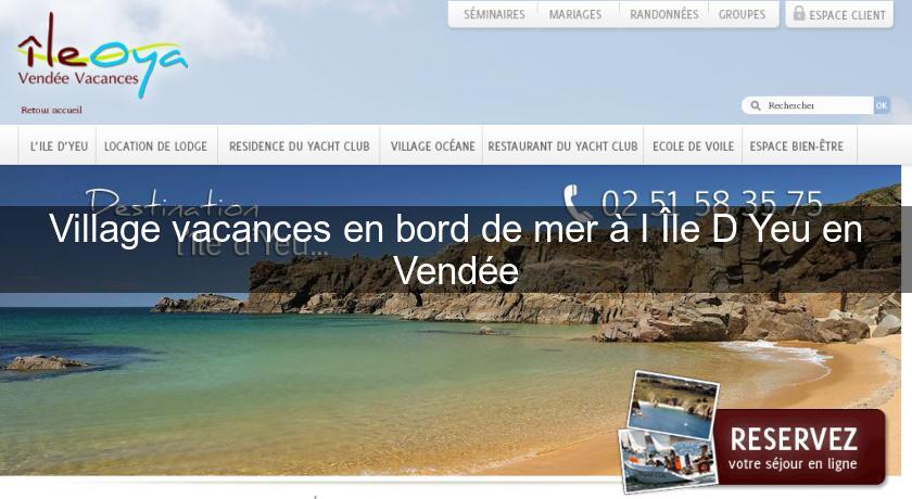 Village vacances en bord de mer à l'Île D'Yeu en Vendée Village vacances en bord de mer à l'Île D'Yeu en Vendée