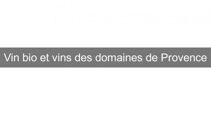 Vin bio et vins des domaines de Provence Vin bio et vins des domaines de Provence