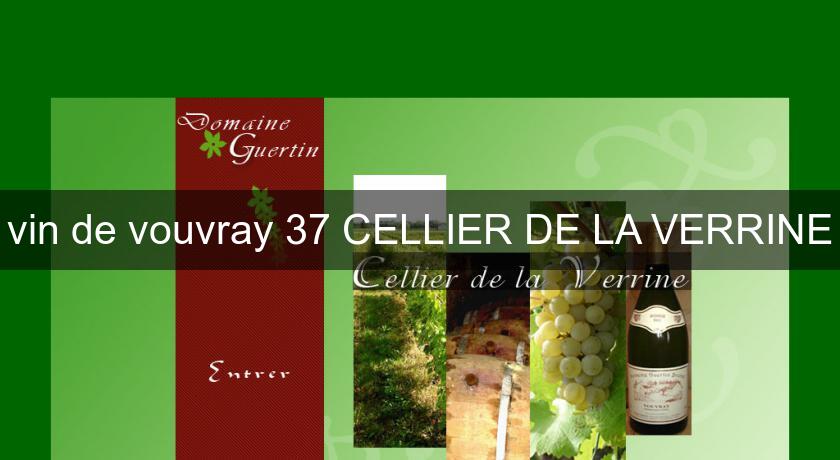 vin de vouvray 37 CELLIER DE LA VERRINE