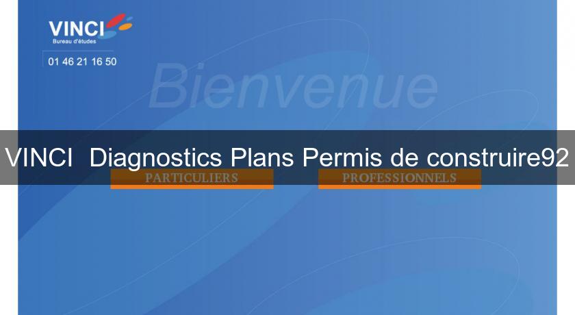 VINCI Diagnostics Plans Permis de construire92 VINCI Diagnostics Plans Permis de construire92