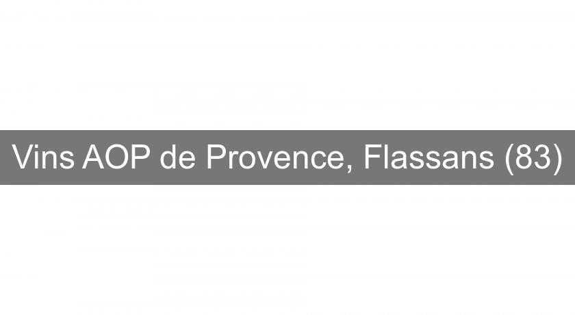 Vins AOP de Provence, Flassans (83) Vins AOP de Provence, Flassans (83)