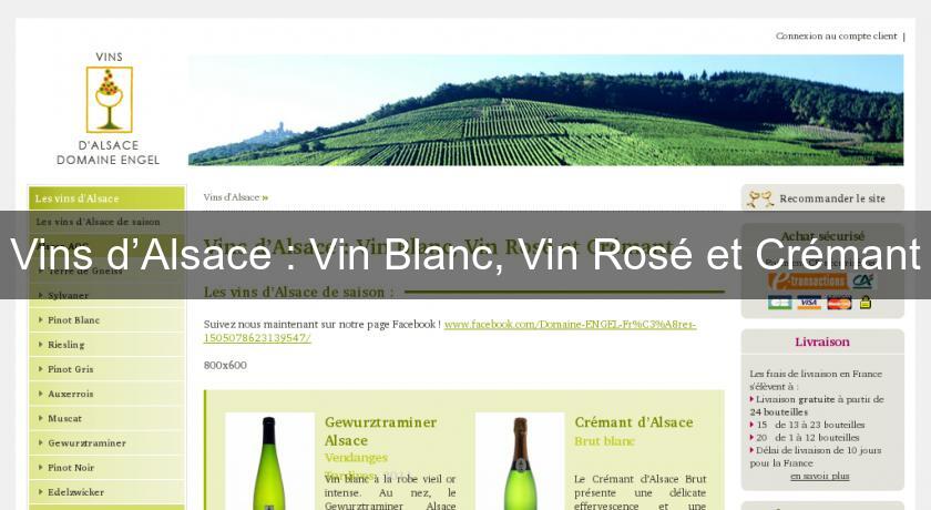 Vins d’Alsace : Vin Blanc, Vin Rosé et Crémant Vins d’Alsace : Vin Blanc, Vin Rosé et Crémant