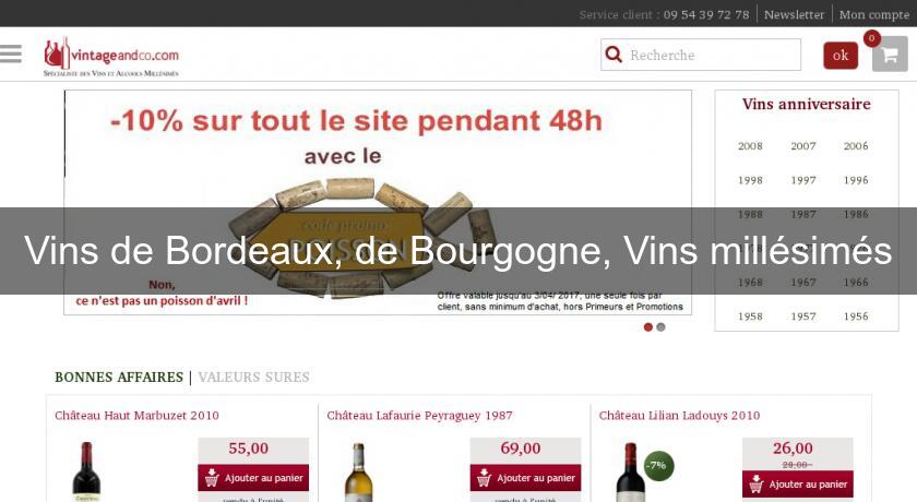 Vins de Bordeaux, de Bourgogne, Vins millésimés Vins de Bordeaux, de Bourgogne, Vins millésimés