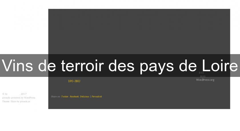 Vins de terroir des pays de Loire Vins de terroir des pays de Loire