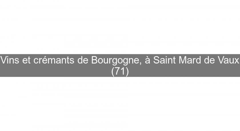 Vins et crémants de Bourgogne, à Saint Mard de Vaux (71)