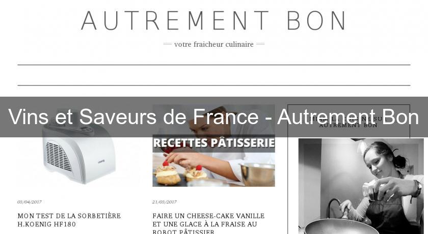 Vins et Saveurs de France - Autrement Bon Vins et Saveurs de France - Autrement Bon