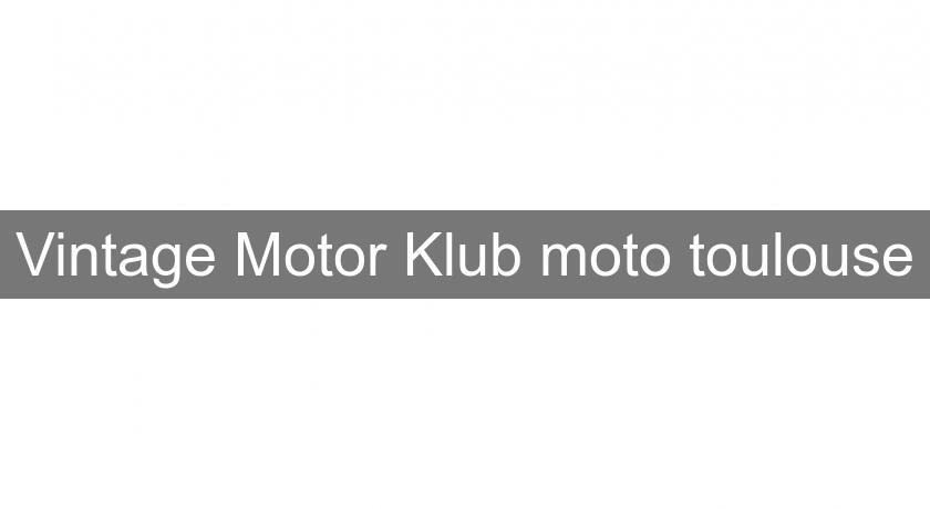 Vintage Motor Klub moto toulouse